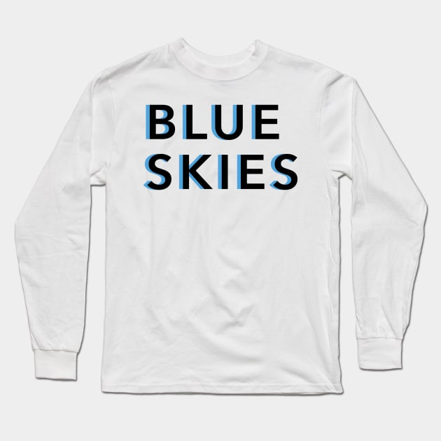 Blue Skies Text Long Sleeve T-Shirt by Reeseworks